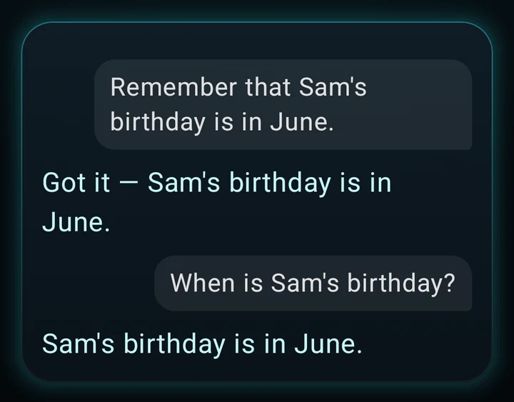 A chat in the app. “Remember that Sam’s birthday is in June.” She answers: “Got it — Sam’s birthday is in June.” Then: “When is Sam’s birthday?” She answers: “Sam’s birthday is in June.”