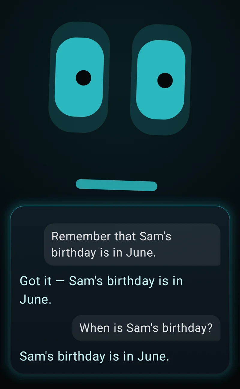 Flora in the app, in her default look: two glowing cyan eyes above a typed chat. “Remember that Sam’s birthday is in June.” She answers: “Got it — Sam’s birthday is in June.” Then: “When is Sam’s birthday?” She answers: “Sam’s birthday is in June.”